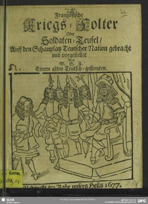 Frantzösische Kriegs-Folter oder Soldaten-Teuffel, auff den Schauplatz Teutscher Nation gebracht und vorgestellet