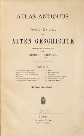 Atlas antiquus : 12 Kt. zur alten Geschichte. Entworfen u. bearb. v. Heinrich Kiepert. Mit Namen-Verzeichnis