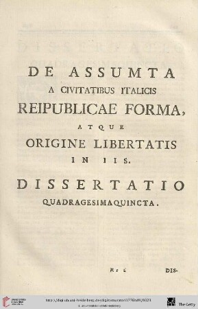 Dissertatio quadragesimaquincta: De assumta a Civitatibus Italicis Reipublicae forma, atque origine libertatis in iis