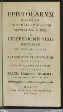 2: Epistolarum Historico-Ecclesiasticarum Seculo XVI. et XVII. A Celeberrimis Viris Scriptarum Semicenturia Altera : Ex Autographis Et Apographis Fide Dignis Descripsit, Editit Ac Notulis Illustravit