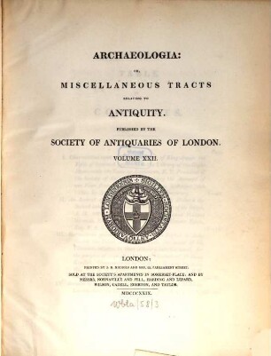 Archaeologia or miscellaneous tracts relating to antiquity. 22, 22. 1829