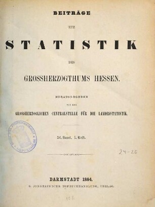 Beiträge zur Statistik des Großherzogtums Hessen. 24. 1884