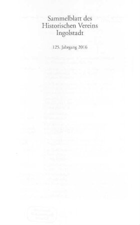 Sammelblatt des Historischen Vereins Ingolstadt. 125. 2016