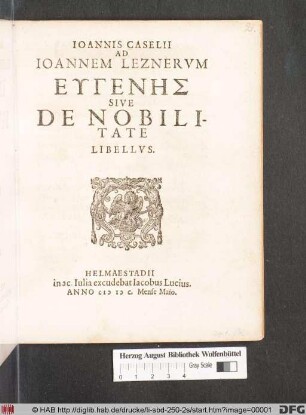 Ioannes Caselii Ad Ioannem Leznervm Eugenēs Sive De Nobilitate Libellvs