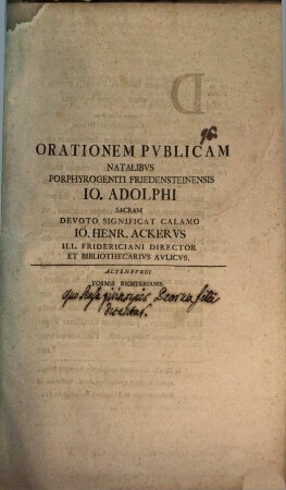 Orationem publicam natalibus porphyrogeniti Friedensteinensis Io. Adolphi sacram devoto significat calamo Io. Henr. Ackerus ... : [Explicatur, quo sensu principes deorum filii dicantur]