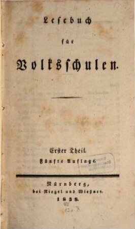 Lesebuch für Volksschulen, 1. (1838). - VIII, 312 S.