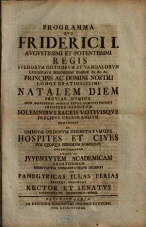 Programma Qvo Friderici I. Avgvstissimi Et Potentissimi Regis Svedorvm Gothorvm Et Vandalorvm Landgravii Serenissimi Hassiae ... Natalem Diem ...