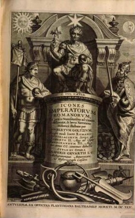 Icones Imperatorvm Romanorvm : Ex priscis Numismatibus ad viuum delineatae, & breui Narratione Historicâ illustratae