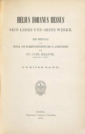 Helius Eobanus Hessus : sein Leben und seine Werke ; ein Beitrag zur Cultur- und Gelehrtengeschichte des 16. Jahrhunderts, 2