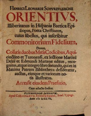Henrici Leonardi Schurzfleischii Orientus, Illiberitanus in Hispania Baetica Episcopus, Poeta Christianus, cuius libellus, qui inscribitur Commonitorium Fidelium