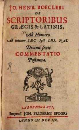 De Scriptoribus graecis et latinis : ab homero ad initium saec. post chr. nat. Decimi sexti ; commentatio postuma