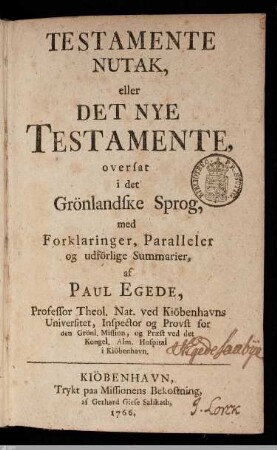 Testamente nutak, eller det Nye Testamente : oversat i det Grönlandske sprog, med forklaringer, paralleler og udförlige summarier