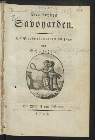 Die beyden Savoyarden : Ein Singspiel in einem Aufzuge von Schmieder