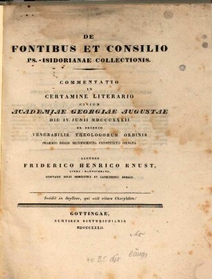 De fontibus et consilio Ps.-Isidorianae collectionis : Commentatio in certamine literario civium Academiae Georgiae Augustae die IV. Iunii MDCCCXXXII. ex decreto venerabilis Theologorum Ordinis praemio regis munificentia constituto ornata