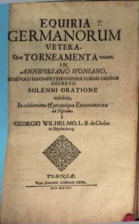 Equiria Germanorum vetera, quae torneamenta vocant, in anniversario Ivoniano, ... solenni oratione exhibita ... a Georgio Wilhelmo, L. B. de Closen