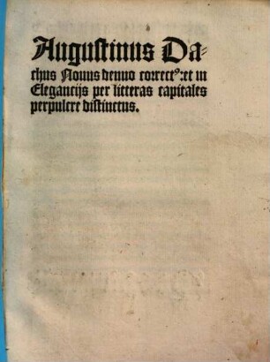 Dathus Augustinus novus denuo correctus, et in elegantiis per litteras capitales perpulchre distinctus
