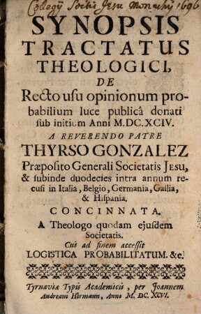 Synopsis Tractatus Theologici, De Recto usu opinionum probabilium luce publicâ donati sub initium Anni M.DC.XCIV.