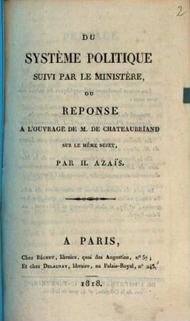 Du système politique suivi par le ministère, ou réponse à l'ouvrage de M. de Chateaubriand sur le même sujet