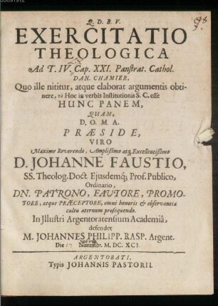 Exercitatio theol. ad T. IV. cap. XXI. Panstrat. Cathol. Dan. Chamier, quo ille nititur atque elaborat argumentis obtinere to Hoc in verbis institutionis S. C. esse Hunc Panem