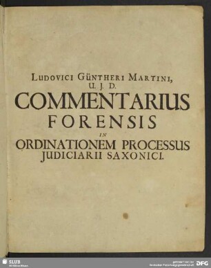 Ludovici Güntheri Martini, U. J. D. Commentarius Forensis In Ordinationem Processus Judiciarii Saxonici