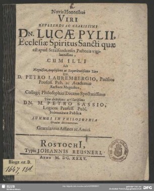 Novis Honoribus Viri Reverendi Ac Clarissimi Dn. Lucae Pylii, Ecclesiae Spiritus Sancti quae est apud Stralsundenses Pastoris vigilantissimi, Cum Illi ... Solemnitate Publica Summus In Philosophia Gradus decerneretur. Gratulantur Affines ac Amici