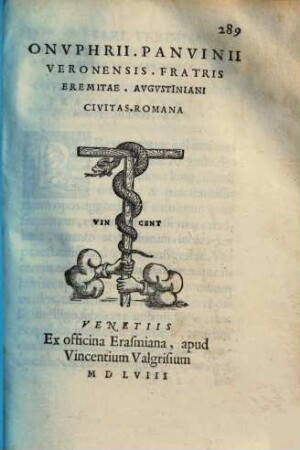 Onvphrii Panvinii Veronensis Fratris Eremitae Avgvstiniani Reipvblicae Romanae Commentariorvm Libri Tres : Et alia quaedam quorum seriem sequens pagella indicabit, 2. Civitas Romana. - 1558. - S. 289-656