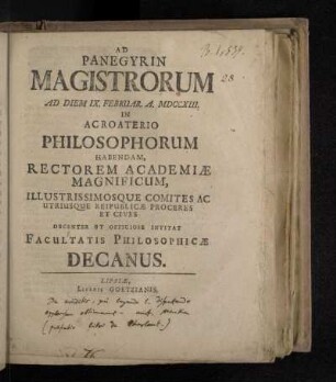 Ad Panegyrin Magistrorum Ad Diem IX. Februar. A. MDCCXIII. In Acroaterio Philosophorum Habendam, Lectorem Academiæ Magnificum, Illustrissimosque Comites Ac Utriusque Reipublicæ Proceres Et Cives Decenter Et Officiose Invitat Facultatis Philosophicæ Decanus