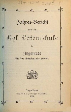 Jahresbericht über die Königliche Latein-Schule Ingolstadt. 1890/91