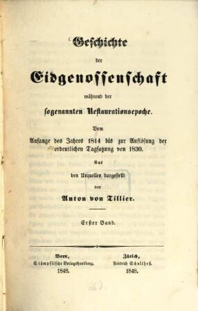 Geschichte der Eidgenossenschaft während der sogenannten Restaurationsepoche : vom Anfange des Jahres 1814 bis zur Auflösung der ordentlichen Tagsatzung von 1830. 1