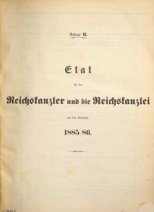 Reichshaushalts-Etat für das Etatsjahr ... nebst Anlagen. 1885/86 = Anlage 1 - 19
