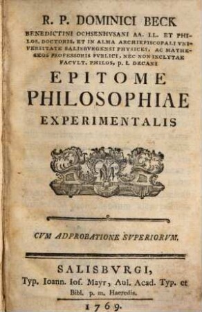Epitome philosophiae experimentalis una cum positionibus ex universa philosophia in Alma et Archi-Episcopali Universitate Salisburgensi