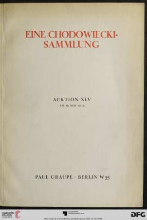 Nr. 45: Auktion / Paul Graupe, Antiquariat: Eine Chodowiecki-Sammlung : [Versteigerung: Sonnabend, den 16. Mai]