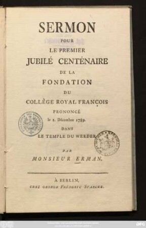 Sermon Pour Le Premier Jubilé Centénaire De La Fondation Du Collège Royal François : Prononcé le 1. Décembre 1789. Dans Le Temple Du Werder