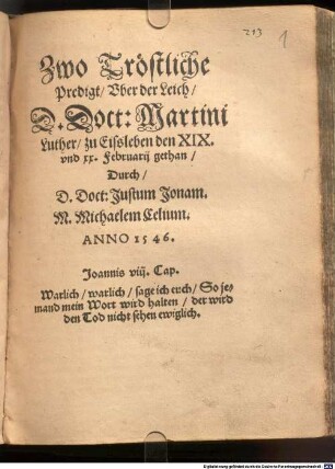 Zwo Tröstliche Predigt Uber der Leich Doct. Martini Luther zu Eissleben den XIX. und XX. Februarii gethan