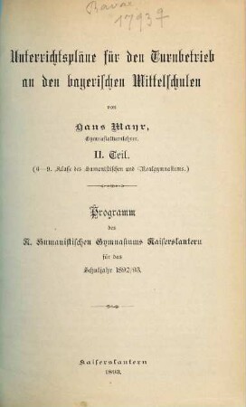 Unterrichtspläne für den Turnbetrieb an den bayerischen Mittelschulen : Programm des K. Humanistischen Gymnasiums Kaiserslautern für das Schuljahr ..., 2
