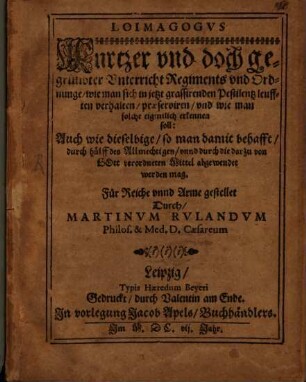 Loimagogus : kurtzer ... Unterricht Regiments und Ordnunge, wie man sich in jetzt grassirenden Pestilentzleufften verhalten ... soll
