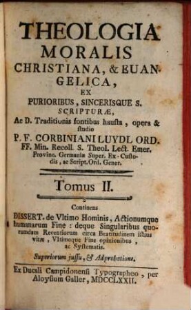 Theologia Moralis Christiana, & Euangelica, 2. Continens Dissert. de Vltimo Hominis, Actionumque humanarum Fine ...