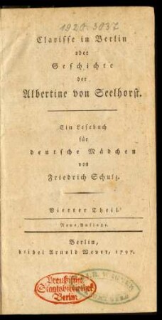 Th. 4: Clarisse in Berlin oder Geschichte der Albertine von Seelhorst : Ein Lesebuch für deutsche Mädchen