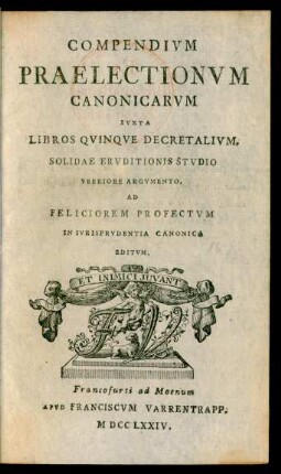 Compendium Praelectionum Canonicarum : Iuxta Libros Quinque Decretalium, Solidae Eruditionis Studio Uberiore Argumento, Ad Feliciorem Profectum In Iurisprudentia Canonica Editum