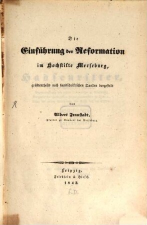 Die Einführung der Reformation im Hochstifte Merseburg : größtentheils nach handschriftlichen Quellen