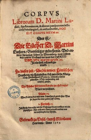 Corpus librorum D. Martini Lutheri, sanctae memoriae & aliorum praecipuorum in ecclesia Vuitebergensi, de verbis domini, Hoc est corpus meum ... Das ist, die Bücher D. Martini Luthers ... : in ein theil zusamen getruckt
