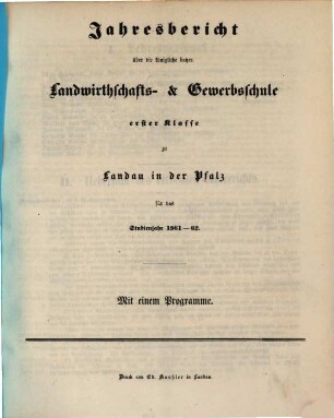 Jahresbericht über die Königliche Bayer. Landwirthschafts- & Gewerbsschule Erster Klasse zu Landau in der Pfalz : für das Schuljahr ... 1861/62