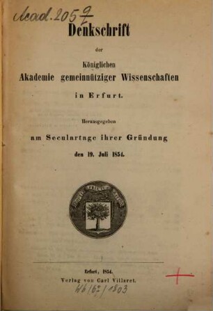 Denkschrift der Königlichen Akademie Gemeinnütziger Wissenschaften in Erfurt : herausgegeben am Seculartage ihrer Gründung den 19. Juli 1854