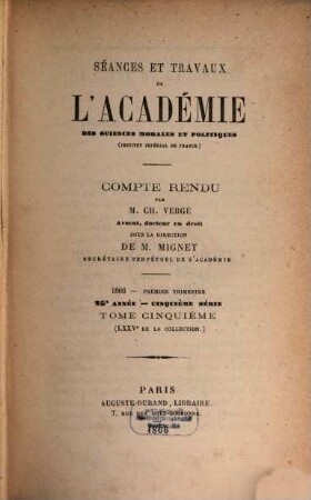 Séances et travaux de l'Académie des Sciences Morales et Politiques. 75/76 = A. 25 = Sér. 5, T. 5/6. 1866