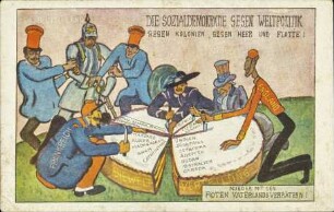 Die Sozialdemokratie gegen Weltpolitik Gegen Kolonien, gegen Heer und Flotte!