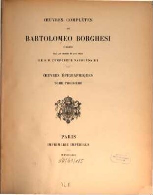 Oeuvres complètes de Bartolomeo Borghesi : publiées par les ordres & aux frais de S. M. l'empereur Napoléon. 5, Oeuvres épigraphiques