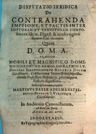 Dispvtatio Ivridica De Contrahenda Emptione, Et Pactis Inter Emptorem Et Venditorem Compositis ex lib. 18. Digest. & titulis viginti septem Cod. excerpta