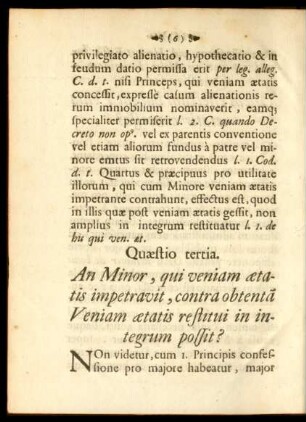 Quaestio tertia. An Minor, qui veniam aetatis impetravit, contra obtenta Veniam aetatis restitui in integrum possit?
