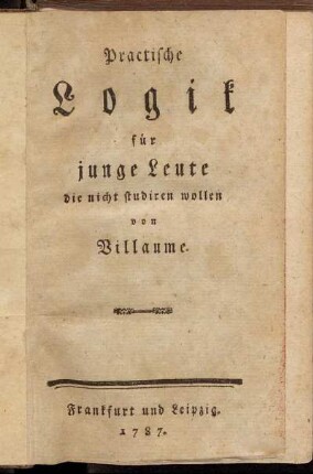 Practische Logik für junge Leute die nicht studiren wollen