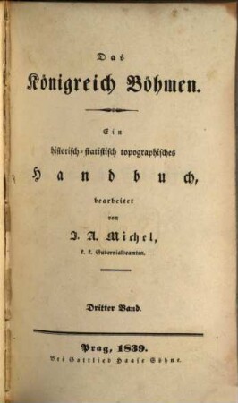 Das Königreich Böhmen : ein historisch-statistisch-topographisches Handbuch. 3